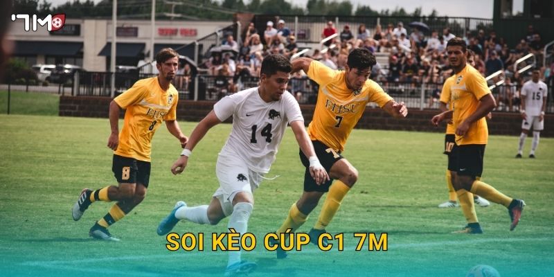 Cúp C1 Châu Âu 7M – Phân Tích Kèo Đỉnh Cao Và Dự Đoán Chung Kết 3 Soi kèo cúp C1 7M
