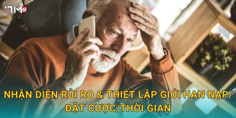 Chơi có trách nhiệm 7M – Công cụ giới hạn, tự loại trừ an toàn 1 Nhận diện rủi ro & thiết lập giới hạn nạp/đặt cược/thời gian