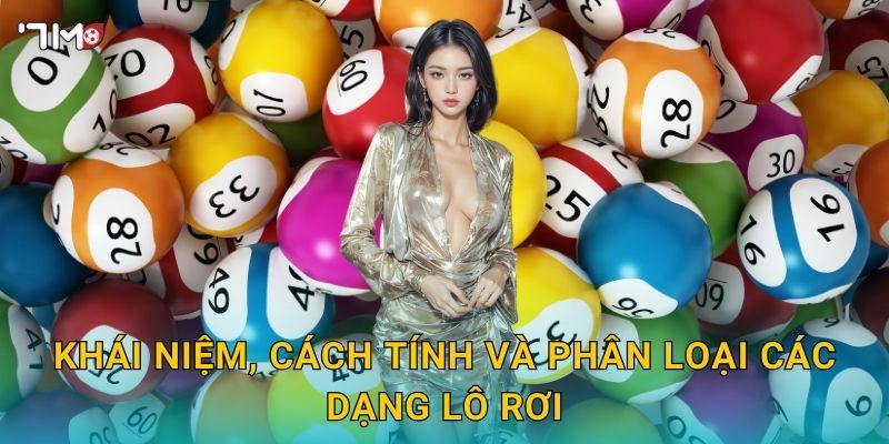 Khái niệm, cách tính và phân loại các dạng lô rơi