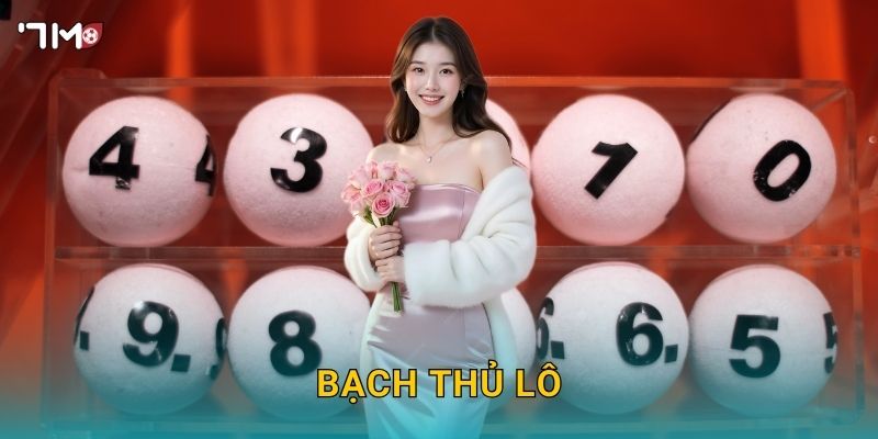 Bạch thủ lô 7M – Kinh nghiệm đánh 1 số duy nhất thắng lớn