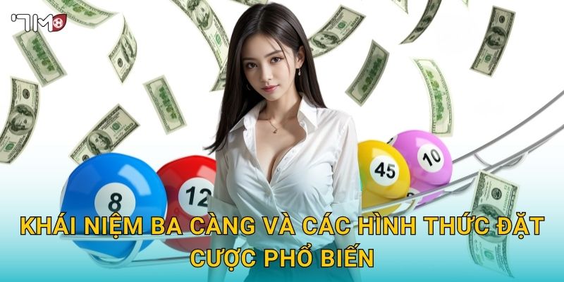 Ba càng 7M – Kỹ thuật soi cầu, phân tích dữ liệu thắng lớn 2 Khái niệm ba càng và các hình thức đặt cược phổ biến