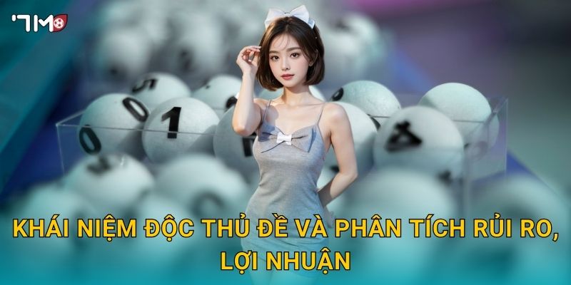Độc thủ đề 7M – Bí quyết chọn 1 số duy nhất trúng lớn 2 Khái niệm độc thủ đề và phân tích rủi ro, lợi nhuận
